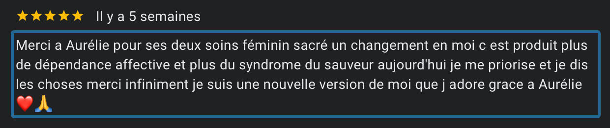 Avis client- Soin énergétique et guérison du féminin sacré Témoignage 5 étoiles suite à un soin énergétique permettant la guérison du féminin sacré et la sortie de la dépendance affective, réalisé par Aurélie Casano Soul Shiner.